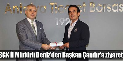 SGK İl Müdürü Deniz'den Başkan Çandır'a ziyaret