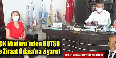 SGK Müdürü'nden KUTSO ve Ziraat Odası'na Ziyaret