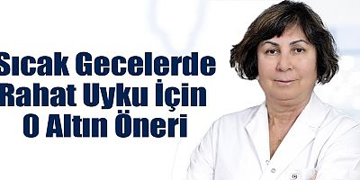 Sıcak Gecelerde Rahat Uyku İçin 10 Altın Öneri