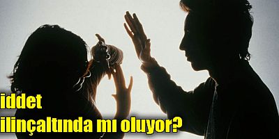 Şiddet bilinçaltında mı oluyor?
