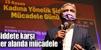 Şiddete karşı her alanda mücadele