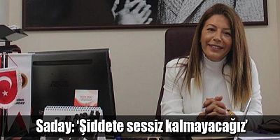 ‘Şiddete sessiz kalmayacağız’
