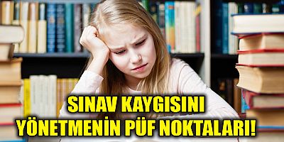 Sınav kaygını yönetmenin püf noktaları!