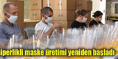 Siperlikli maske üretimi yeniden başladı