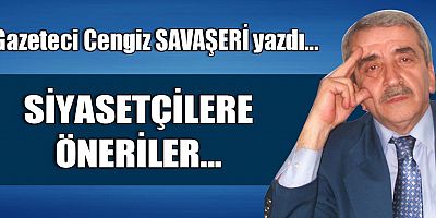 SİYASETÇİLERE ÖNERİLER...