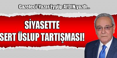 SİYASETTE SERT ÜSLUP TARTIŞMASI!