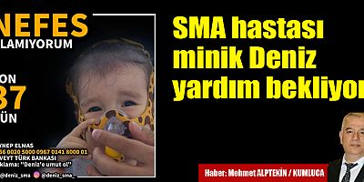 SMA hastası minik Deniz yardım bekliyor