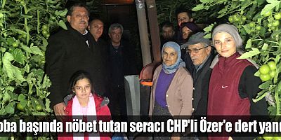 Soba başında nöbet tutan seracı CHP'li Özer'e dert yandı