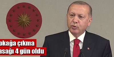 Sokağa çıkma yasağı 4 gün oldu