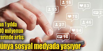 Son 1 yılda 400 milyonun üzerinde artış: Dünya sosyal medyada yaşıyor