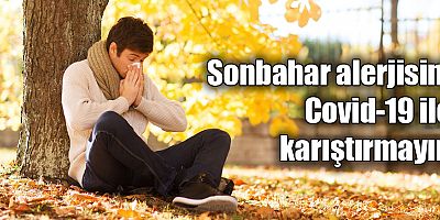 Sonbahar alerjisini Covid-19 ile karıştırmayın