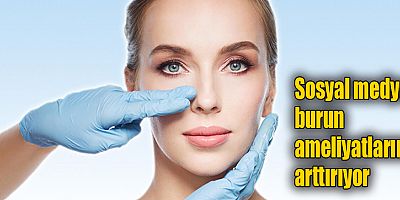 Sosyal medya burun ameliyatlarını arttırıyor
