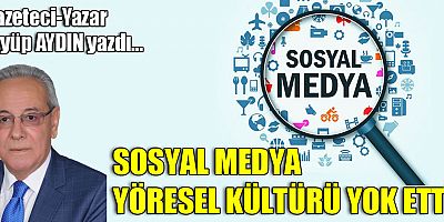 SOSYAL MEDYA YÖRESEL KÜLTÜRÜ YOK ETTİ!