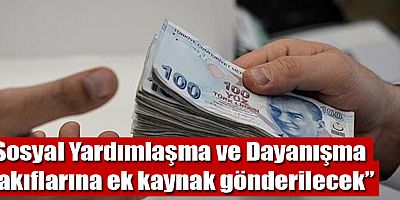 “Sosyal Yardımlaşma ve Dayanışma Vakıflarına Ek Kaynak Gönderilecek”