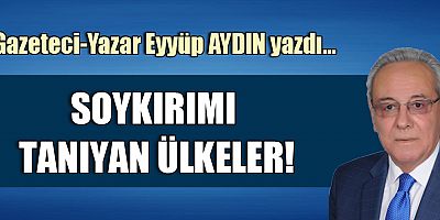 SOYKIRIMI TANIYAN ÜLKELER!
