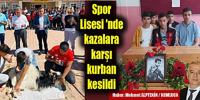 Spor Lisesi 'nde kazalara karşı kurban kesildi