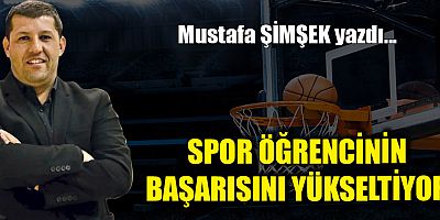 SPOR ÖĞRENCİNİN BAŞARISINI YÜKSELTİYOR