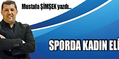 ​SPORDA KADIN ELİ