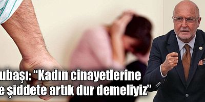 Subaşı, Aile Mahkemeleri’nin nöbet listesine alınmasını istedi