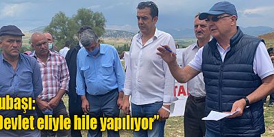 Subaşı: “Devlet eliyle hile yapılıyor”