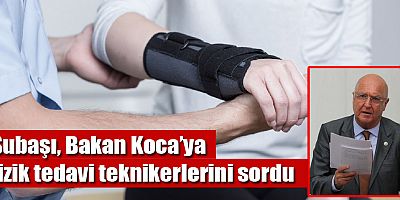 Subaşı, fizik tedavi teknikerlerini sordu