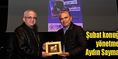 Şubat konuğu yönetmen Aydın Sayman