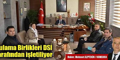 Sulama Birlikleri DSİ tarafından işletiliyor