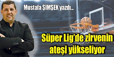 Süper Lig’de Zirvenin Ateşi Yükseliyor