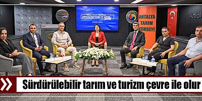 Sürdürülebilir tarım ve turizm çevre ile olur