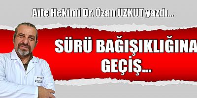 SÜRÜ BAĞIŞIKLIĞINA GEÇİŞ