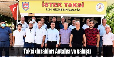 Taksi durakları Antalya’ya yakıştı