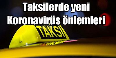 Taksilerde yeni Koronavirüs önlemleri