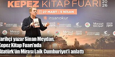 Tarihçi yazar Sinan Meydan, Kepez Kitap Fuarı’nda ‘Atatürk’ün Mirası Laik Cumhuriyet’i anlattı