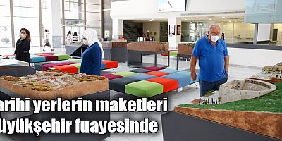 Tarihi yerlerin maketleri Büyükşehir fuayesinde