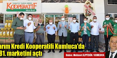 Tarım Kredi Kooperatifi Kumluca'da 381. marketini açtı