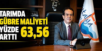 Tarımda gübre maliyeti yüzde 63,56 arttı