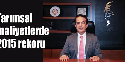 Tarımsal maliyetlerde 2015 rekoru