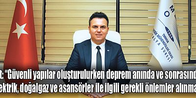 Tat: “Güvenli yapılar oluşturulurken deprem anında ve sonrasında elektrik