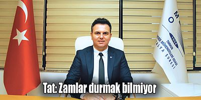 Tat: Zamlar durmak bilmiyor