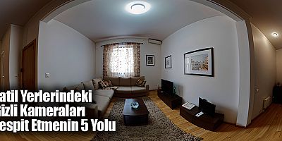 Tatil Yerlerinde Gizli Kameralarla Birlikte Güvenlik Kameraları da Tehlike Saçıyor