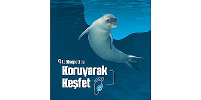 Tatilde koruyarak keşfet, geleceğe miras bırak!