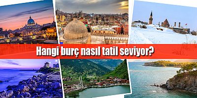 Tatilsepeti’nden burçlara göre tatil rehberi
