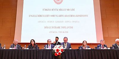 TBMM Engelli Bireyler Komisyonu Bölge İstişare Toplantısı Antalya'da yapıldı