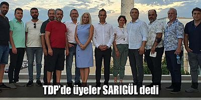 TDP’de üyeler SARIGÜL dedi