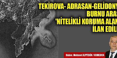 Tekirova-Adrasan-Gelidonya Burnu arası 'Nitelikli Koruma Alanı'