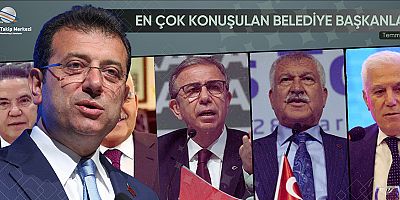 Temmuz 2025’te En Çok Konuşulan Belediye Başkanları