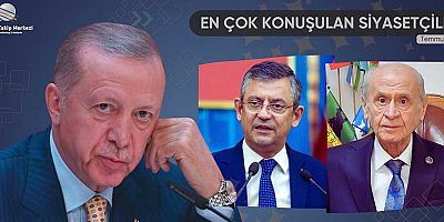 Temmuz 2025’te En Çok Konuşulan Siyasetçiler