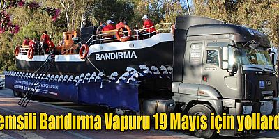 Temsili Bandırma Vapuru 19 Mayıs için yollarda