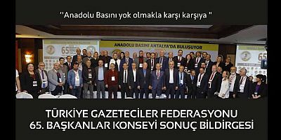 TGF 65. Başkanlar Konseyi Sonuç Bildirgesi