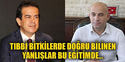 Tıbbi bitkilerde doğru bilinen yanlışlar bu eğitimde...